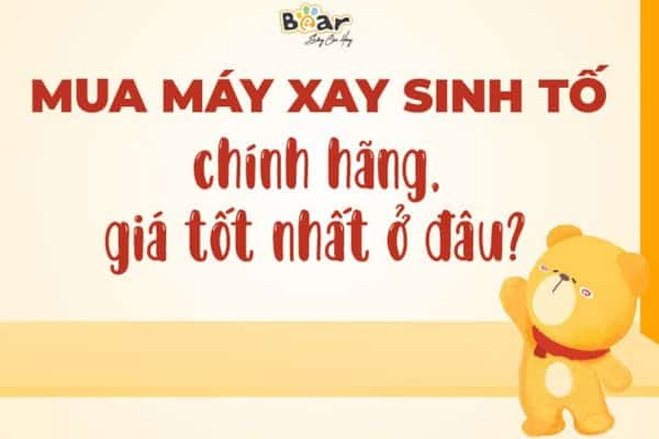 Địa chỉ mua máy xay sinh tố uy tín, chất lượng nhất