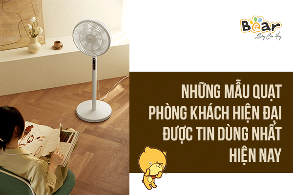 Tổng hợp những loại quạt phòng khách được ưa chuộng nhất