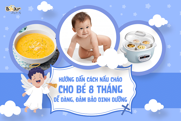 Hướng dẫn cách nấu cháo cho bé 8 tháng đơn giản