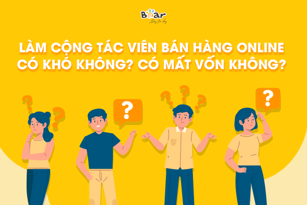 Làm cộng tác viên bán hàng online có khó không? Có mất vốn không?