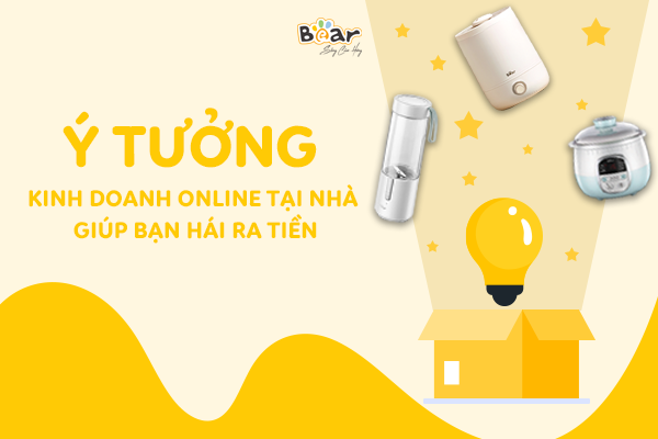 Những ý tưởng kinh doanh online tại nhà giúp bạn hái ra tiền