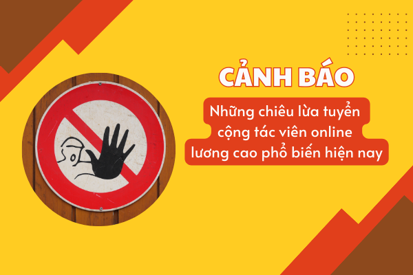 Cảnh báo những chiêu lừa tuyển cộng tác viên online lương cao phổ biến hiện nay