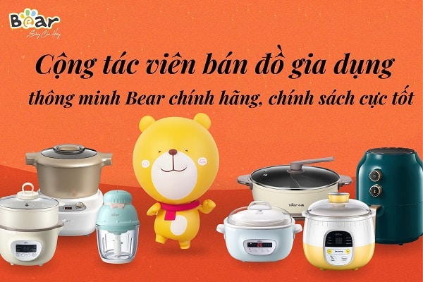 Cộng tác viên bán đồ gia dụng thông minh Bear chính hãng, chính sách cực tốt