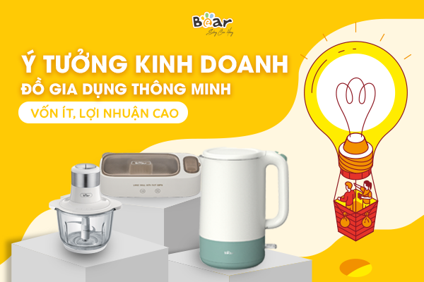 Ý tưởng kinh doanh đồ gia dụng thông minh vốn ít, lợi nhuận cao