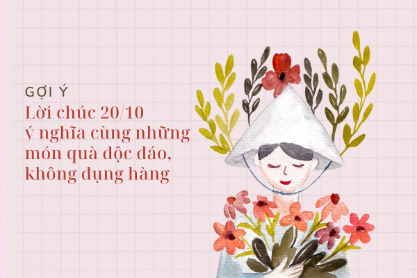 Gợi ý lời chúc 20/10 ý nghĩa cùng những món quà độc đáo, không đụng hàng