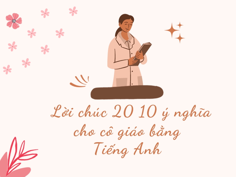 Lời chúc 20 10 ý nghĩa cho cô giáo bằng Tiếng Anh