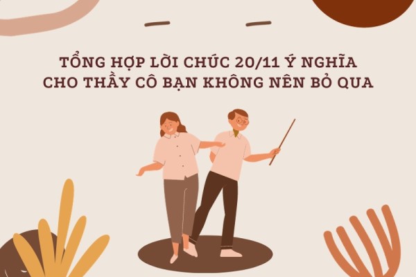 Tổng hợp lời chúc 20/11 ý nghĩa cho cô giáo, thầy giáo bạn không nên bỏ qua