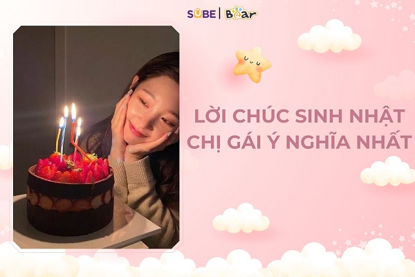 99 Lời Chúc Sinh Nhật Chị Gái Hay, Ý Nghĩa Nhất