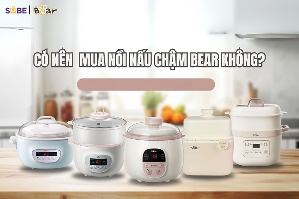 có nên mua nồi nấu cháo chậm Bear