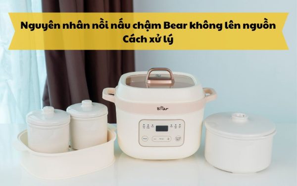 nồi nấu chậm Bear không lên nguồn