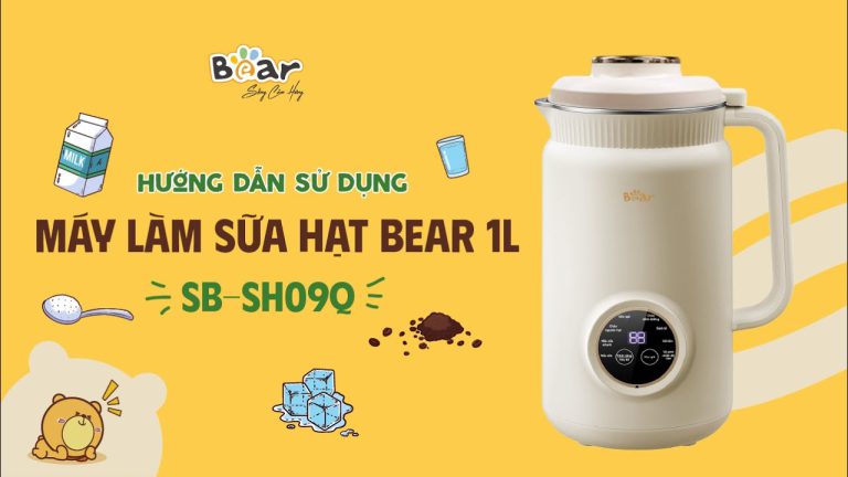 hướng dẫn sử dụng máy làm sữa hạt Bear