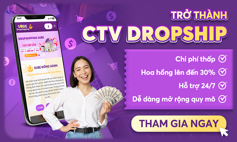 Trở thành CTV Dropship của SUBE để nhận hoa hồng cực hấp dẫn