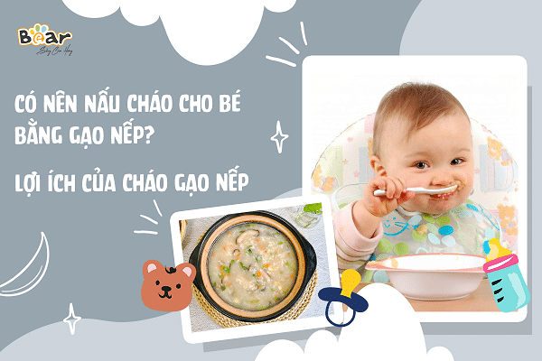 Giải đáp thắc mắc: Có nên nấu cháo cho bé bằng gạo nếp không?