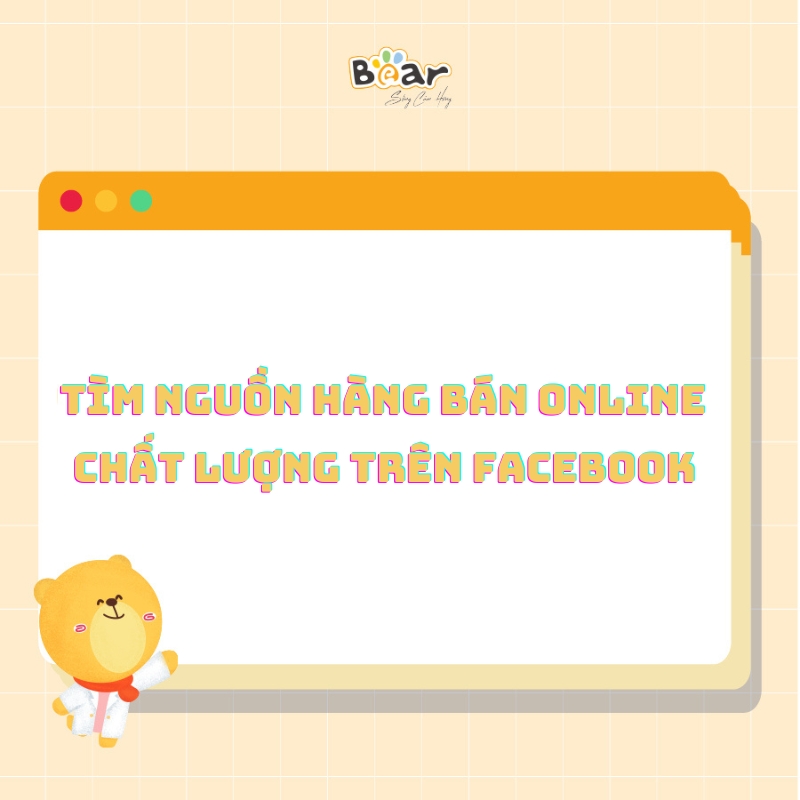 Tìm nguồn hàng bán online chất lượng trên Facebook